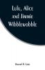 Lulu Alice and Jimmie Wibblewobble