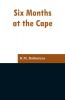 Six Months at the Cape