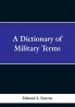 A Dictionary of Military Terms