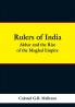 Rulers of India: Akbar and the Rise of the Mughal Empire