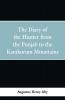 The diary of a hunter from the Punjab to the Karakorum mountains
