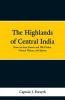 The Highlands Of Central India