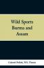Wild sports of Burma and Assam