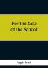For the Sake of the School