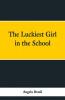 The Luckiest Girl In The School