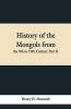 History Of The Mongols From The 9Th To 19Th Century Part Ii. The So-Called Tartars Of Russia And Central Asia