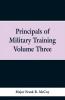 Principals of Military Training Volume Three