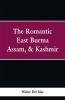 The Romantic East Burma Assam & Kashmir