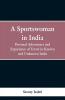 A Sports Woman in India: Personal Adventures and Experience of Travel in Known and Unknown India