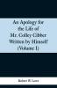 An Apology for the Life of Mr. Colley Cibber Written by Himself (Volume I)