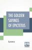 The Golden Sayings Of Epictetus