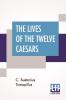 The Lives Of The Twelve Caesars