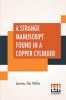 A Strange Manuscript Found In A Copper Cylinder