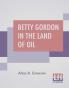 Betty Gordon In The Land Of Oil