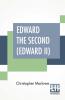 Edward The Second (Edward II)