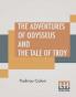 The Adventures Of Odysseus And The Tale Of Troy