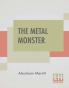 The Metal Monster