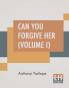 Can You Forgive Her? (Volume I)