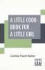 A Little Cook-Book For A Little Girl