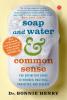 Soap and Water & Common Sense: The Definitive Guide to VirusesBacteria Parasites and Disease