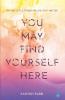 You May Find Yourself Here