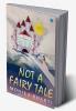 Not A Fairytale