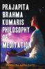 Prajapita Brahma Kumaris Philosophy Of Meditation