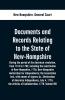 Documents and records relating to the State of New-Hampshire during the period of the American revolution from 1776 to 1783; including the constitution of New-Hampshire 1776; New-Hampshire declaration for independence; the Association test with names o