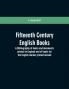 Fifteenth century English books : a bibliography of books and documents printed in England and of books for the English market printed abroad