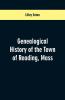 Genealogical History of the Town of Reading Mass.
