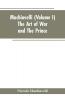 Machiavelli (Volume I) The Art of War; and The Prince