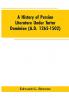 A History of Persian Literature under tartar Dominion (A.D. 1265-1502)