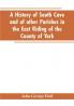 A history of South Cave and of other parishes in the East Riding of the county of York
