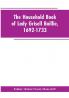 The household book of Lady Grisell Baillie 1692-1733