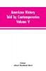 American History Told by Contemporaries Volume V