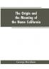 The Origin and the Meaning of the Name California