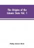 The origins of the Islamic state Vol. 1 being a translation from the Arabic accompanied with annotations geographic and historic notes of the Kitab futuh al-buldan of al-Imam abu-l Abbas Ahmad ibn-Jabir al-Baladhuri