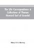 The Life Correspondence & Collections of Thomas Howard Earl of Arundel Father of Vertu in England