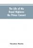 The Life of His Royal Highness the Prince Consort