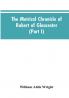 The metrical chronicle of Robert of Gloucester (Part I)