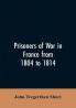 Prisoners of war in France from 1804 to 1814 being the adventures of John Tregerthen Short and Thomas Williams of St. Ives Cornwall