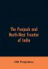 The Punjaub and North-West frontier of India