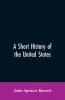 A short history of the United States