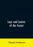 Lays and leaves of the forest; a collection of poems and historical genealogical & biographical essays and sketches relating chiefly to men and things connected with the royal forest of Knaresborough