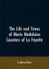 The Life And Times Of Marie Madeleine Countess Of La Fayette