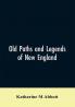 Old paths and legends of New England