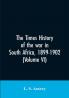 The Times history of the war in South Africa 1899-1902 (Volume VI)