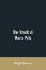 The Travels Of Marco Polo Greatly Amended And Enlarged From Valuable Early Manuscripts Recently Published By The French Society Of Geography And In Italy By Count Baldelli Boni