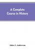 A complete course in history