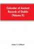 Calendar of ancient records of Dublin in the possession of the municipal corporation of that city (Volume II)